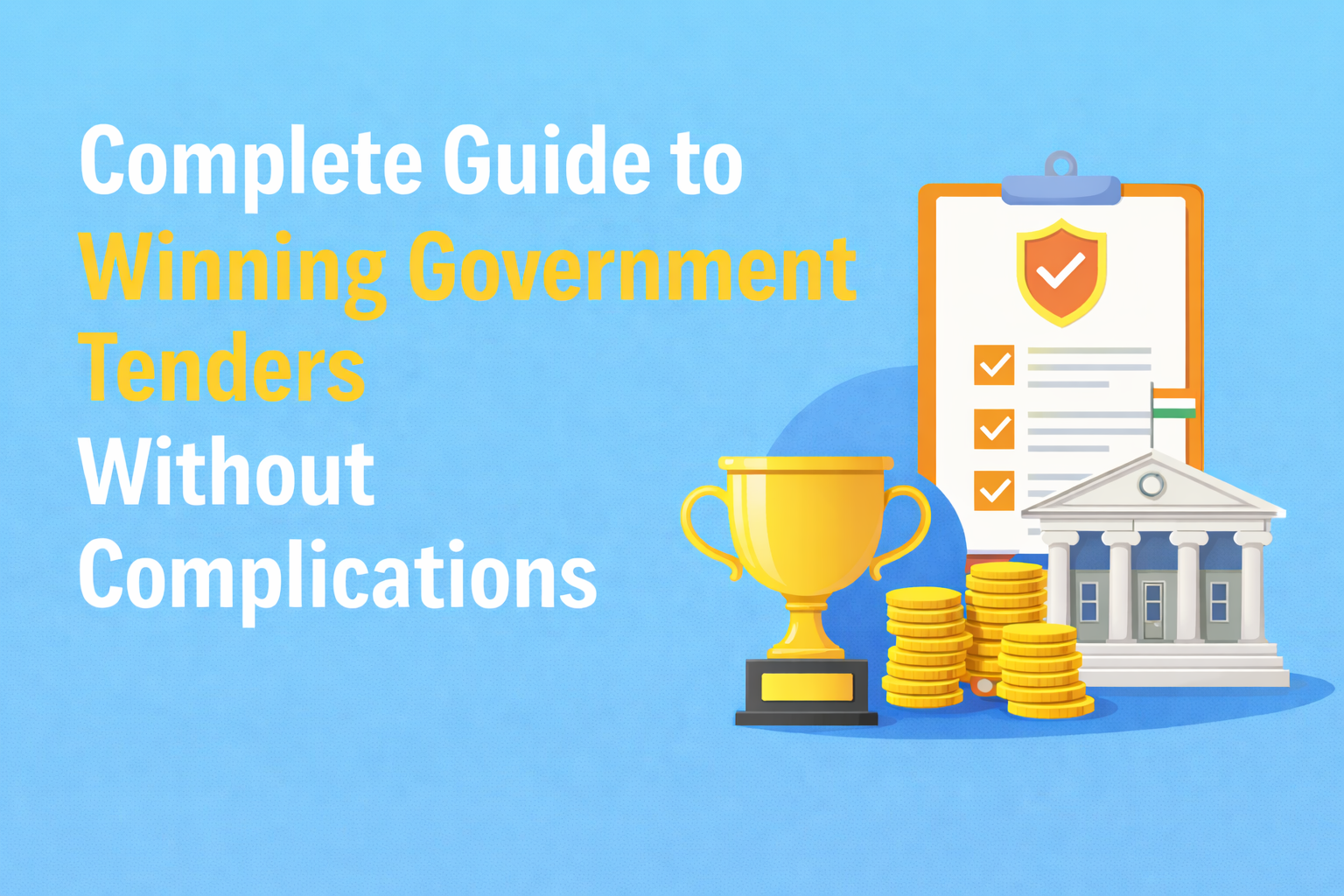 Complete Guide to Winning Government Tenders without Complications